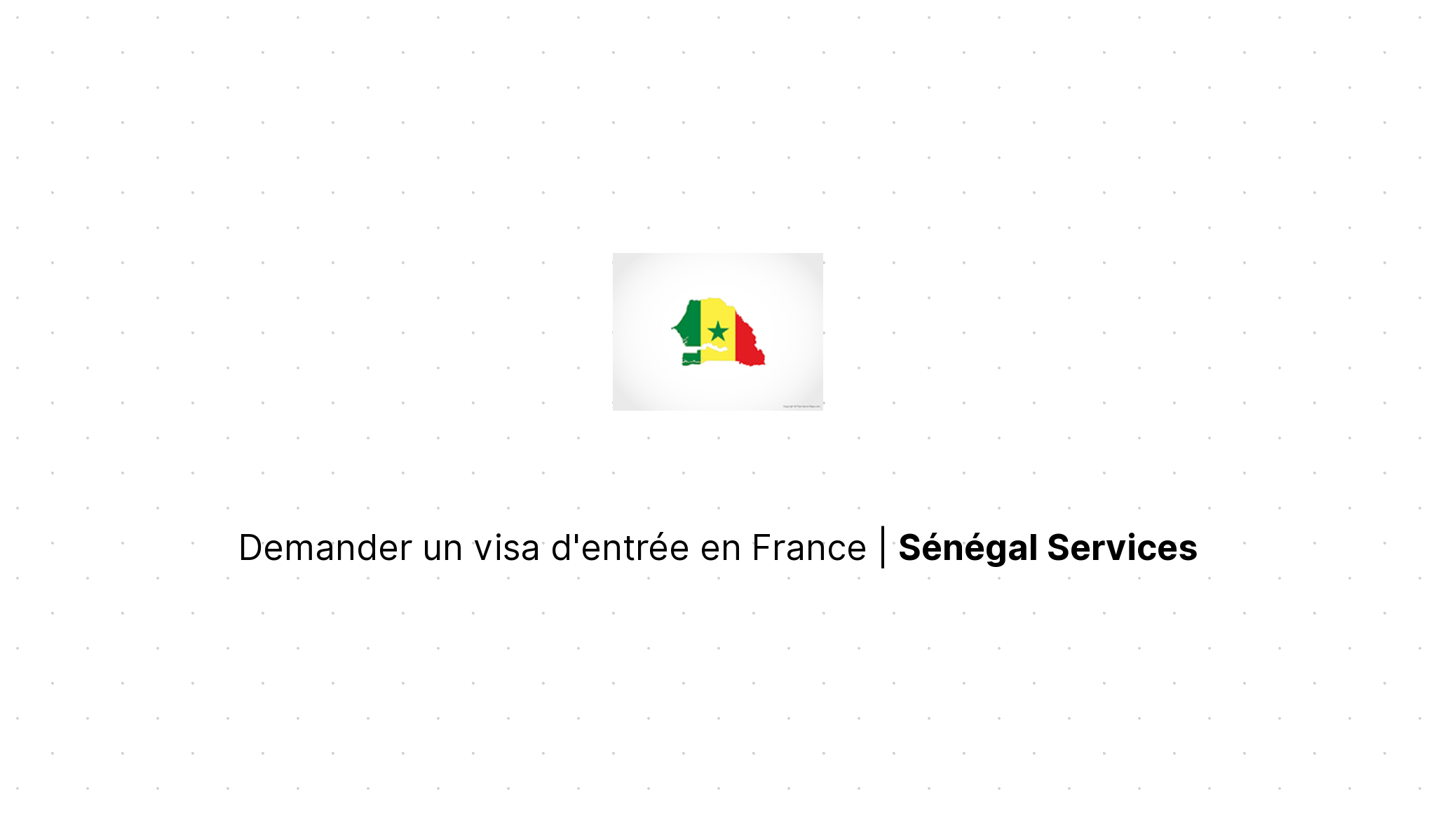 Demander un visa d'entrée en France Sénégal Services